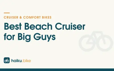 Beach Cruisers We Recommend for Bigger Riders in 2026