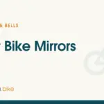 Bike Mirrors We Recommend for Commuters and Road Riders in 2026