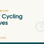 Cycling Gloves We Recommend for Road and Trail Riders in 2026